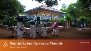 Santiniketan — Upasana Mandir & Visva-Bharati